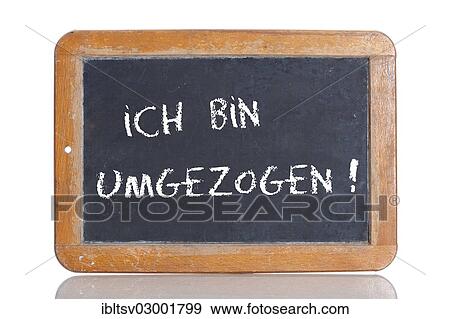 "Old school blackboard with the words ICH BIN UMGEZOGEN!, German for I have changed location or I have moved" View Large Photo Image Stock Photo - "Old school blackboard with the words ICH BIN UMGEZOGEN!, German for I have changed location or I have moved". Fotosearch