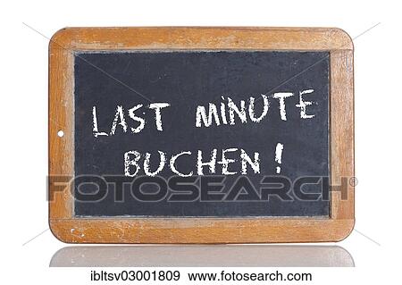 "Old school blackboard with the words LAST MINUTE BUCHEN!, German for Book at the last minute" View Large Photo Image Stock Photo - "Old school blackboard with the words LAST MINUTE BUCHEN!, German for Book at the last minute". Fotosearch