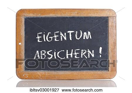 "Old school blackboard with the words EIGENTUM ABSICHERN!, German for Provide security for your property! " View Large Photo Image Stock Photo - "Old school blackboard with the words EIGENTUM ABSICHERN!, German for Provide security for your property! ". Fotosearch