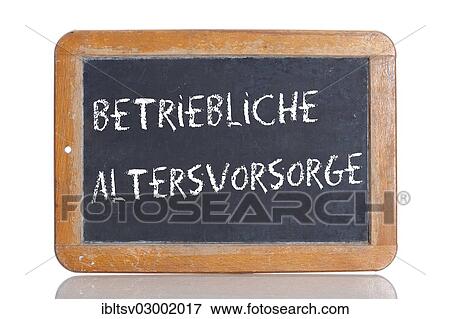 Stock Photo - "Old school blackboard with the words BETRIEBLICHE ALTERSVORSORGE, German for Occupational pension plan". Fotosearch