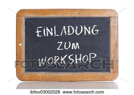 "Old school blackboard with the words EINLADUNG ZUM WORKSHOP, German for Invitation to a workshop" View Large Photo Image Stock Photo - "Old school blackboard with the words EINLADUNG ZUM WORKSHOP, German for Invitation to a workshop". Fotosearch