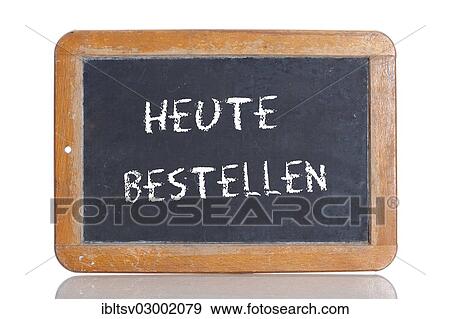 "Old school blackboard with the words HEUTE BESTELLEN, German for Order today" View Large Photo Image Stock Photo - "Old school blackboard with the words HEUTE BESTELLEN, German for Order today". Fotosearch