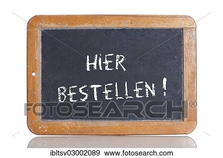 "Old school blackboard with the words HIER BESTELLEN!, German for Order here! " View Large Photo Image Stock Photo - "Old school blackboard with the words HIER BESTELLEN!, German for Order here! ". Fotosearch