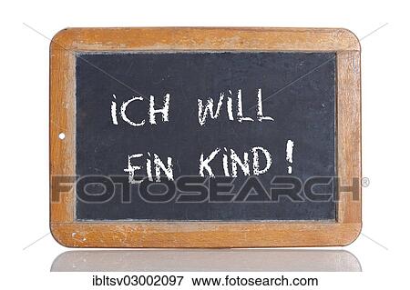 "Old school blackboard with the words ICH WILL EIN KIND!, German for I want a child! " View Large Photo Image Stock Photo - "Old school blackboard with the words ICH WILL EIN KIND!, German for I want a child! ". Fotosearch