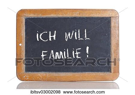 "Old school blackboard with the words ICH WILL FAMILIE!, German for I want a family! " View Large Photo Image Stock Photo - "Old school blackboard with the words ICH WILL FAMILIE!, German for I want a family! ". Fotosearch