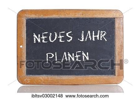 "Old school blackboard with the words NEUES JAHR PLANEN, German for plan the New Year" View Large Photo Image Stock Photo - "Old school blackboard with the words NEUES JAHR PLANEN, German for plan the New Year". Fotosearch