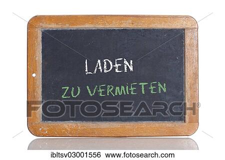 "Old school blackboard with the words LADEN ZU VERMIETEN, German for Store for rent" View Large Photo Image Stock Photograph - "Old school blackboard with the words LADEN ZU VERMIETEN, German for Store for rent". Fotosearch