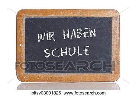 "Old school blackboard with the words WIR HABEN SCHULE, German for We are at school" View Large Photo Image Stock Photograph - "Old school blackboard with the words WIR HABEN SCHULE, German for We are at school". Fotosearch