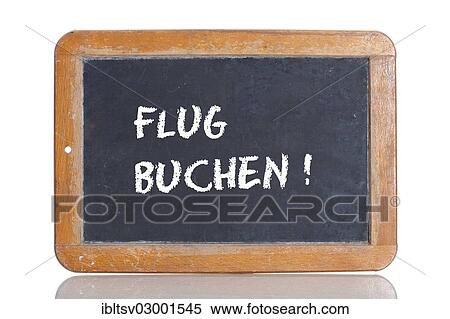 "Old school blackboard with the words FLUG BUCHEN!, German for Book a flight! " View Large Photo Image Stock Photography - "Old school blackboard with the words FLUG BUCHEN!, German for Book a flight! ". Fotosearch