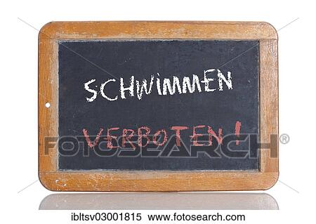 "Old school blackboard with the words SCHWIMMEN VERBOTEN!, German for Swimming prohibited! " View Large Photo Image Stock Photography - "Old school blackboard with the words SCHWIMMEN VERBOTEN!, German for Swimming prohibited! ". Fotosearch