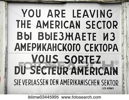 "Replica of the sign at Checkpoint Charlie, """"you are leaving the American Sector"""", Berlin, Berlin, Germany, Europe" View Large Photo Image Stock Photography - "Replica of the sign at Checkpoint Charlie, """"you are leaving the American Sector"""", Berlin, Berlin, Germany, Europe". Fotosearch