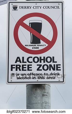 Stock Image - "Sign, Alcohol Free Zone, Derry or Londonderry, County Londonderry, Northern Ireland, United Kingdom, Europe". Fotosearch