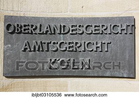 "Sign, lettering """"Oberlandesgericht, Amtsgericht Koeln"""", German for """"Higher Regional Court, District Court of Cologne"""" on the district court building, Cologne, Rhineland, North Rhine-Westphalia, Germany, Europe" View Large Photo Image Stock Photograph - "Sign, lettering """"Oberlandesgericht, Amtsgericht Koeln"""", German for """"Higher Regional Court, District Court of Cologne"""" on the district court building, Cologne, Rhineland, North Rhine-Westphalia, Germany, Europe". Fotosearch