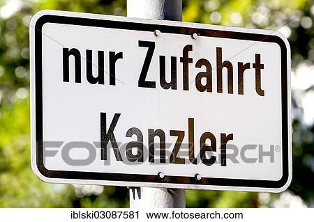 "Sign, """"nur Zufahrt Kanzler"""", German for access only for the Kanzler Hotel, Bonn, Rhineland, North Rhine-Westphalia, Germany, Europe" View Large Photo Image Stock Image - "Sign, """"nur Zufahrt Kanzler"""", German for access only for the Kanzler Hotel, Bonn, Rhineland, North Rhine-Westphalia, Germany, Europe". Fotosearch