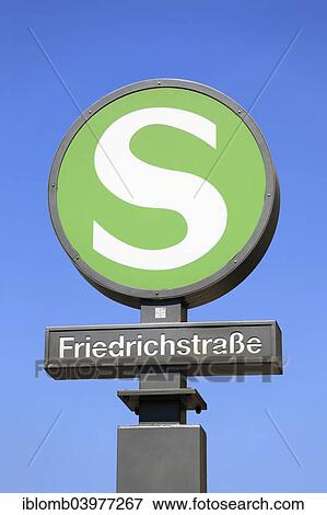 "Sign, urban railway, Friedrichstrasse S-Bahn station, Mitte district, Berlin, Germany, Europe" View Large Photo Image Stock Photo - "Sign, urban railway, Friedrichstrasse S-Bahn station, Mitte district, Berlin, Germany, Europe". Fotosearch