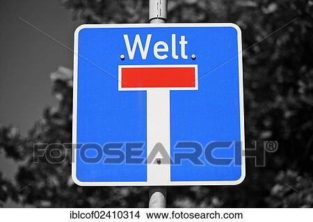 "Traffic sign, dead end street or cul-de-sac road, with the word """"Welt"""", German for """"world"""", symbolic image for hopelessness" View Large Photo Image Picture - "Traffic sign, dead end street or cul-de-sac road, with the word """"Welt"""", German for """"world"""", symbolic image for hopelessness". Fotosearch