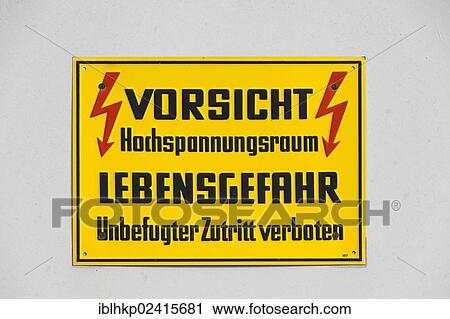 Warning sign Vorsicht Hochspannungsraum, Lebensgefahr, Unbefugter Zutritt verboten, German for caution high voltage, danger of death, no trespassing View Large Photo Image Stock Image - Warning sign Vorsicht Hochspannungsraum, Lebensgefahr, Unbefugter Zutritt verboten, German for caution high voltage, danger of death, no trespassing. Fotosearch