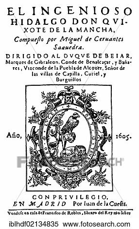 Historical engraving, 1605, cover of the first edition of Don Quixote by Miguel de Cervantes Saavedra, 1547-1616, Spanish writer View Large Photo Image Stock Photography - Historical engraving, 1605, cover of the first edition of Don Quixote by Miguel de Cervantes Saavedra, 1547-1616, Spanish writer. Fotosearch
