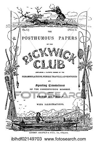Historical illustration from the 19th Century, title to The Posthumous Papers of the Pickwick Club, the first novel by Charles John Huffam Dickens or Boz, 1812 - 1870, an English writer View Large Photo Image Stock Image - Historical illustration from the 19th Century, title to The Posthumous Papers of the Pickwick Club, the first novel by Charles John Huffam Dickens or Boz, 1812 - 1870, an English writer. Fotosearch