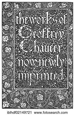 Historical illustration from the 19th Century, Masterpiece of the Arts, 1896, front page of The Works of Geoffrey Chaucer by William Morris, 1834 - 1896, a British textile designer, artist, writer View Large Photo Image Stock Image - Historical illustration from the 19th Century, Masterpiece of the Arts, 1896, front page of The Works of Geoffrey Chaucer by William Morris, 1834 - 1896, a British textile designer, artist, writer. Fotosearch