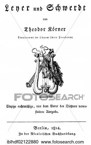 Stock Image - Historical print, engraving, 1814, title page by Carl Theodor Koerner, 1791-1813, German poet and playwright, from Bildatlas zur Geschichte der Deutschen Nationalliteratur, von Gustav Koennecke, picture atlas, 1887. Fotosearch