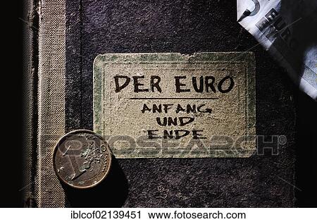 Old book with the inscription, Der Euro – Anfang und Ende, German for The euro – the beginning and the end, symbolic image for the euro crisis View Large Photo Image Stock Image - Old book with the inscription, Der Euro – Anfang und Ende, German for The euro – the beginning and the end, symbolic image for the euro crisis. Fotosearch