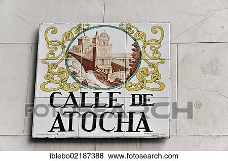 Stock Photo - Street sign made of tiles, Calle de Atocha, Madrid, Spain, Europe. Fotosearch