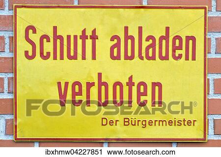 Old sign, unloading rubble prohibited, in German, Germany, Europe View Large Photo Image Stock Image - Old sign, unloading rubble prohibited, in German, Germany, Europe. Fotosearch