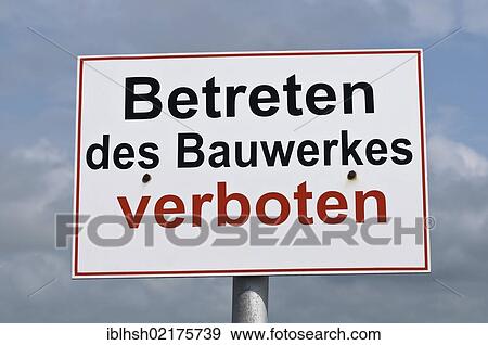 Sign "Betreten des Bauwerkes verboten", German for "no trespassing of the building" View Large Photo Image Stock Photo - Sign "Betreten des Bauwerkes verboten", German for "no trespassing of the building". Fotosearch