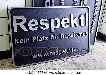 Stock Photograph - A cast iron sign with the message, Respekt! Kein Platz fuer Rassismus, German for Respect! No room for racism, an initiative against racism by the IG Metall trade union, in the Luitpoldhuette AG in Amberg, Bavaria, Germany, Europe. Fotosearch