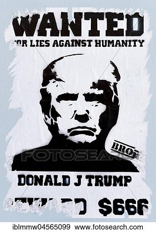 Stock Photo - Poster with President of the USA, Donald Trump, inscription Wanted for lies against humanity, Brighton, England, United Kingdom, Europe. Fotosearch