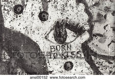 Stock Image - BORN TO KISS, capitals, expressive, message, mixed emotions, Mural, powerful. Fotosearch