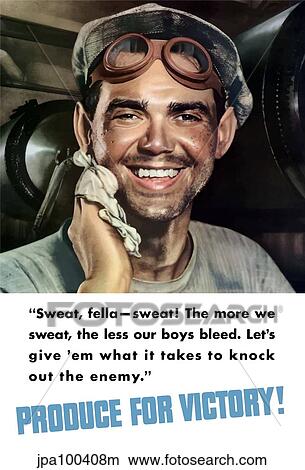 Stock Illustration - World War II poster of a sweating factory worker toweling off his face.. Fotosearch