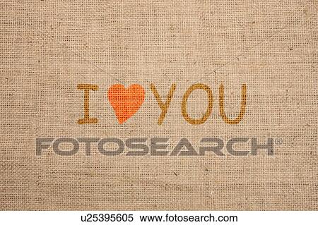 I love you written on burlap material View Large Photo Image Stock Photography - I love you written on burlap material. Fotosearch