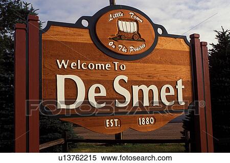 Little House on the Prairie, De Smet, SD, South Dakota, Welcome sign to De Smet, Little Town on the Prairie. View Large Photo Image Stock Photography - Little House on the Prairie, De Smet, SD, South Dakota, Welcome sign to De Smet, Little Town on the Prairie.. Fotosearch