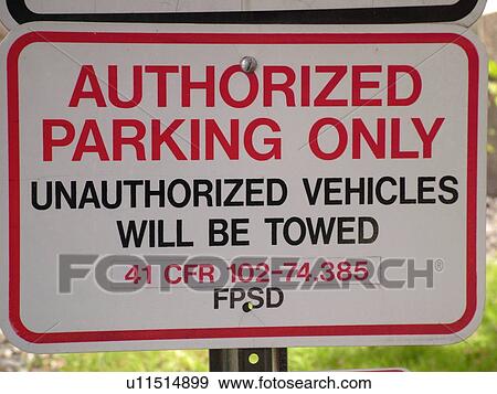 parking sign, Authorized Parking Only, tow zone sign, regulatory signs View Large Photo Image Stock Photo - parking sign, Authorized Parking Only, tow zone sign, regulatory signs. Fotosearch