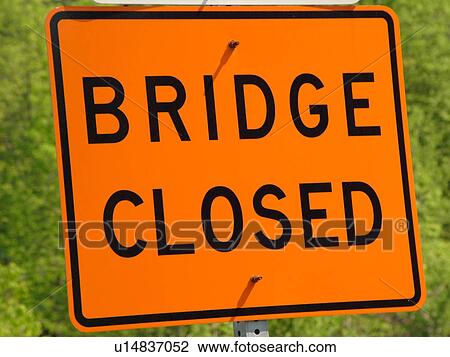 road sign, Bridge Close, warning sign, construction View Large Photo Image Stock Image - road sign, Bridge Close, warning sign, construction. Fotosearch