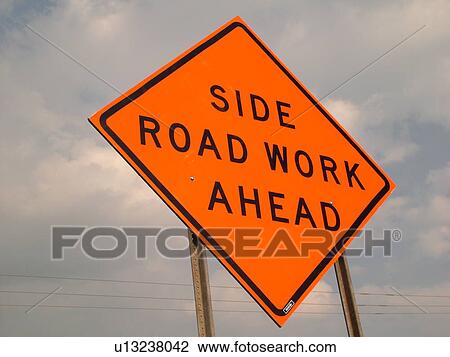 road sign, Side Road Work Ahead, warning sign, construction View Large Photo Image Stock Image - road sign, Side Road Work Ahead, warning sign, construction. Fotosearch