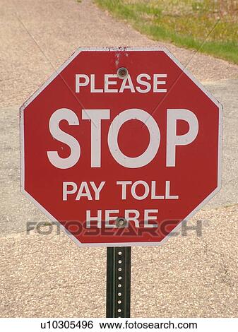 Stock Photograph -  road sign, Stop Sign, Please Stop and Pay Toll Here, . Fotosearch
