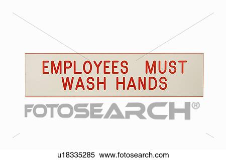 Employees must wash hands sign against white background. View Large Photo Image Stock Photography - Employees must wash hands sign against white background.. Fotosearch