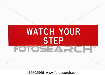 Red sign reading watch your step against white background. View Large Photo Image Stock Photography - Red sign reading watch your step against white background.. Fotosearch
