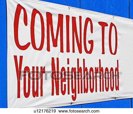 Stock Photo - Close up of Coming to Your Neighborhood sign. Fotosearch