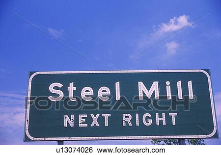 A sign for a steel mill View Large Photo Image Stock Photograph - A sign for a steel mill. Fotosearch