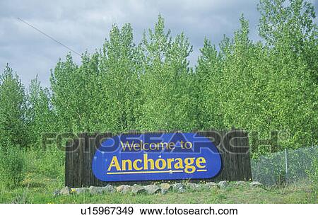 Stock Photo - “Welcome to Anchorage” sign in Anchorage, Alaska. Fotosearch